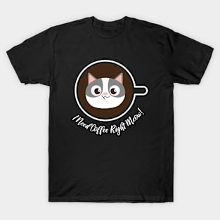 I Need Coffee Right Meow! - Funny Saying Cat Coffee Lovers T-Shirt